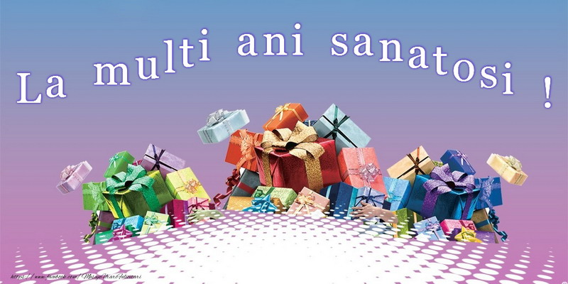 Felicitari aniversare De La Multi Ani - La multi ani sanatosi!