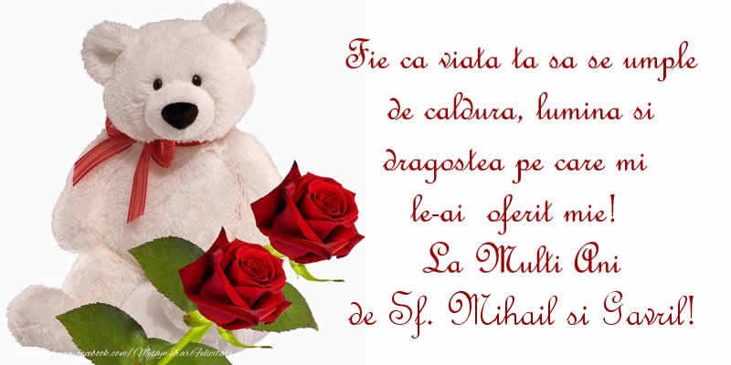 Felicitari aniversare De Sfintii Mihail si Gavril - Fie ca viata ta sa se umple de caldura, lumina si dragostea pe care mi le-ai  oferit mie!  La Multi Ani de Sf. Mihail si Gavril!