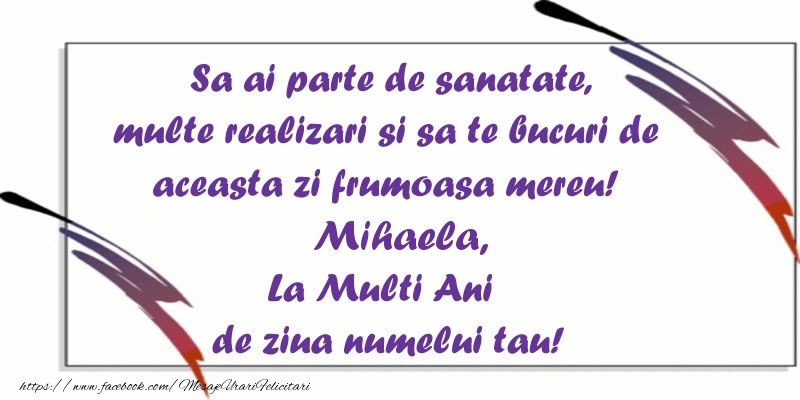 Felicitari aniversare De Sfintii Mihail si Gavril - Sa ai parte de sanatate, multe realizari si sa te bucuri de aceasta zi frumoasa mereu! Mihaela, La Multi Ani de ziua numelui tau!