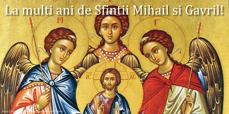 Felicitari aniversare De Sfintii Mihail si Gavril - La multi ani de Sfintii Mihail si Gavril!