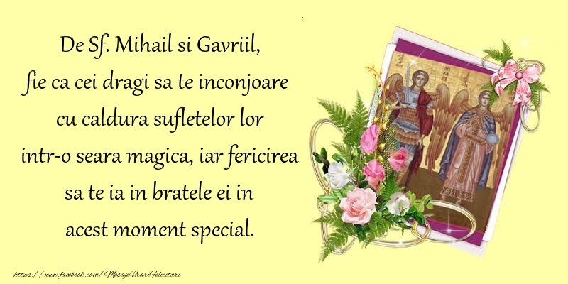 Felicitari aniversare De Sfintii Mihail si Gavril - De Sf. Mihail si Gavriil, fie ca cei dragi sa te inconjoare cu caldura sufletelor lor intr-o seara magica
