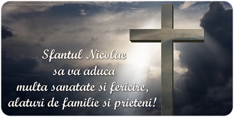 Felicitari aniversare De Sfantul Nicolae - Sfantul Nicolae  sa va aduca  multa sanatate si fericire,  alaturi de familie si prieteni!