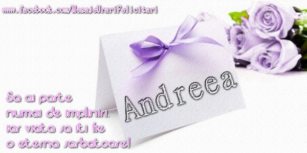 Felicitari aniversare De Sfantul Andrei - La multi ani, draga Andreea! Sa ai parte numai de impliniri