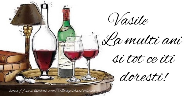 Felicitari aniversare De Sfantul Vasile - Vasile La multi ani si tot ce iti doresti!