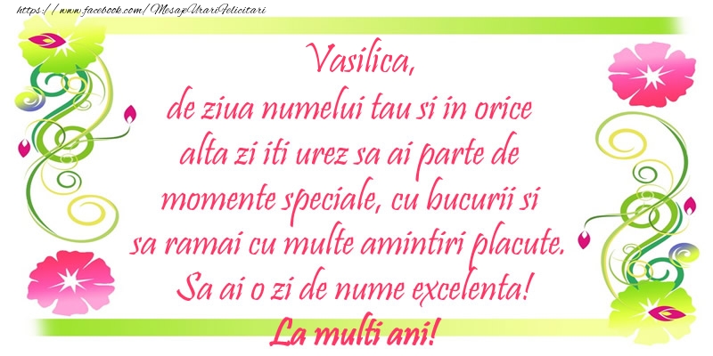 Felicitari aniversare De Sfantul Vasile - Vasilica, de ziua numelui tau si in orice alta zi iti urez sa ai parte de momente speciale, cu bucurii si sa ramai cu multe amintiri placute. Sa ai o zi de nume excelenta!