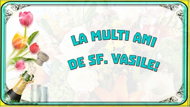 Felicitari aniversare De Sfantul Vasile - La multi ani de Sf. Vasile!