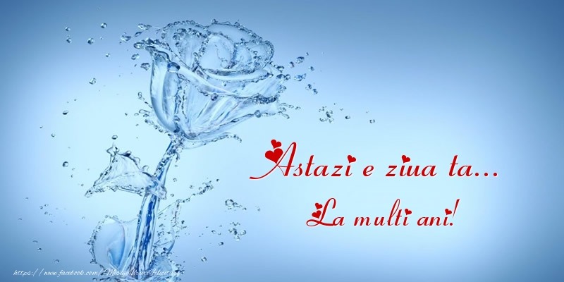Felicitari aniversare De Zi De Nastere - Astazi e ziua ta... La multi ani!