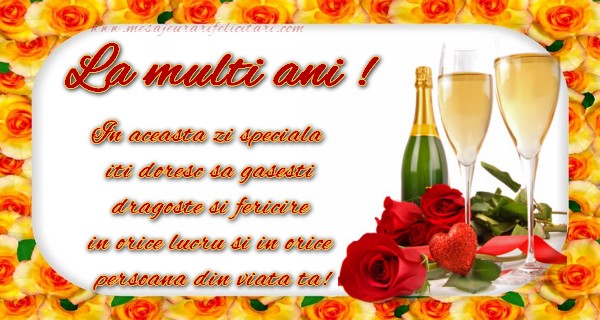 Felicitari aniversare De Zi De Nastere - In aceasta zi speciala  iti doresc sa gasesti  dragoste si fericire  in orice lucru si in orice  persoana din viata ta!