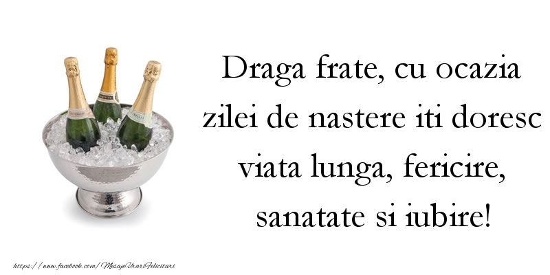 Felicitari aniversare De Zi De Nastere - Draga frate, iti doresc viata lunga, fericire, sanatate si iubire
