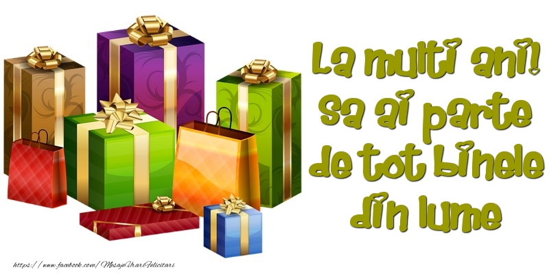 Felicitari aniversare De Zi De Nastere - Sa ai parte de tot binele din lume