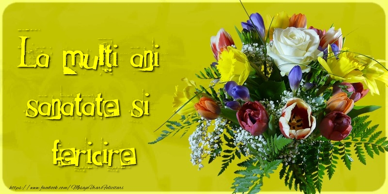 Felicitari aniversare De Zi De Nastere - La multi ani, sanatate si fericire!