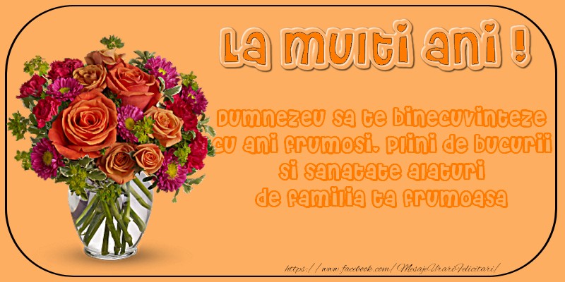Felicitari aniversare De Zi De Nastere - Dumnezeu sa te binecuvinteze cu ani frumosi, plini de bucurii!