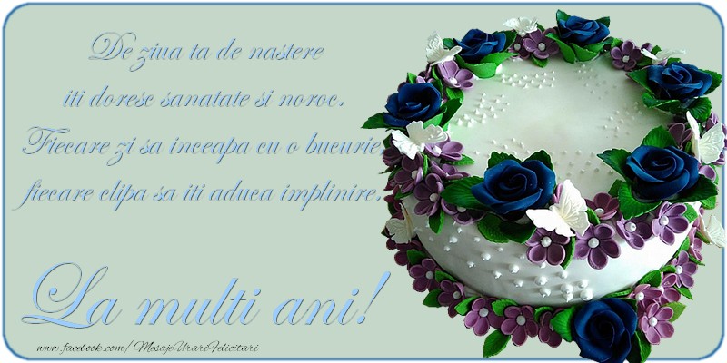 Felicitari aniversare De Zi De Nastere - De ziua ta de nastere iti doresc sanatate si noroc