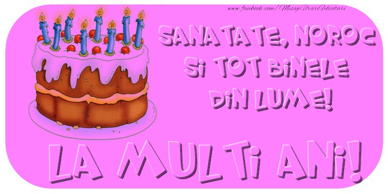 Felicitari aniversare De Zi De Nastere - La multi ani cu sanatate, noroc si tot binele din lume!