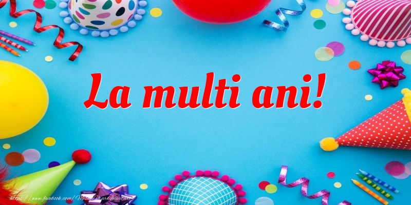 Felicitari aniversare De Zi De Nastere - La multi ani!