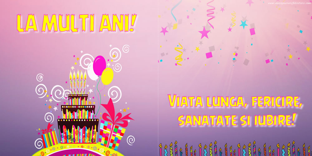 Felicitari aniversare De Zi De Nastere - La mulți ani! Viață lungă, fericire, sănătate și iubire!