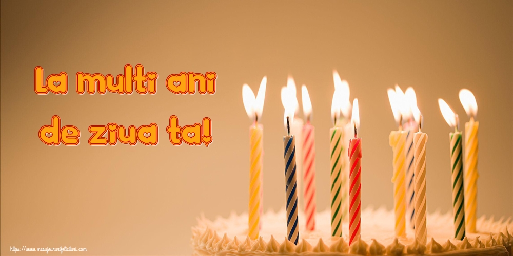 Felicitari aniversare De Zi De Nastere - La multi ani de ziua ta!