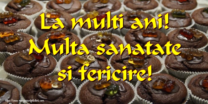 Felicitari aniversare De Zi De Nastere - La multi ani! Multa sanatate si fericire!