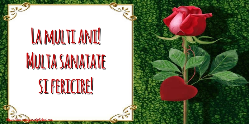 Felicitari aniversare De Zi De Nastere - La multi ani! Multa sanatate si fericire!