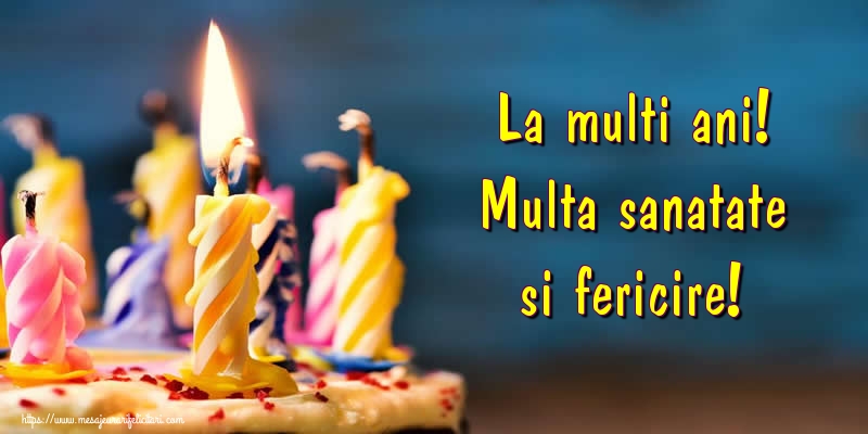 Felicitari aniversare De Zi De Nastere - La multi ani! Multa sanatate si fericire!