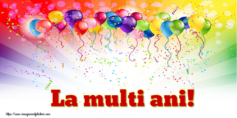 Felicitari aniversare De Zi De Nastere - La multi ani!