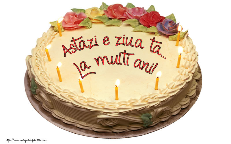 Felicitari aniversare De Zi De Nastere - Astazi e ziua ta... La multi ani!