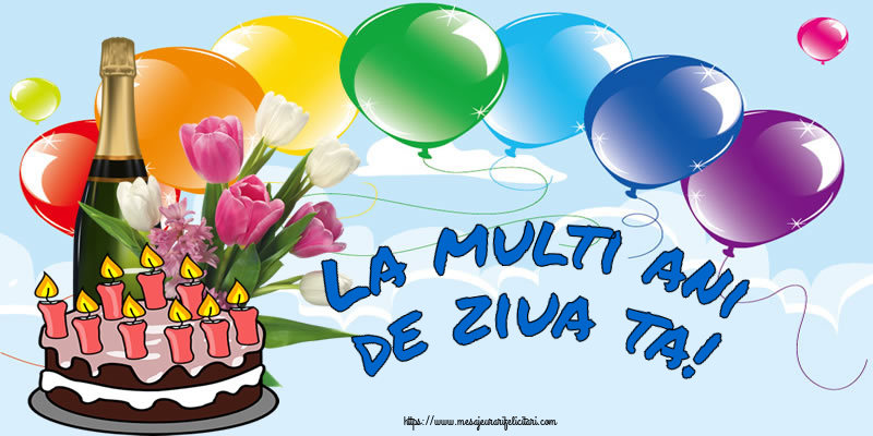 Felicitari aniversare De Zi De Nastere - La multi ani de ziua ta!