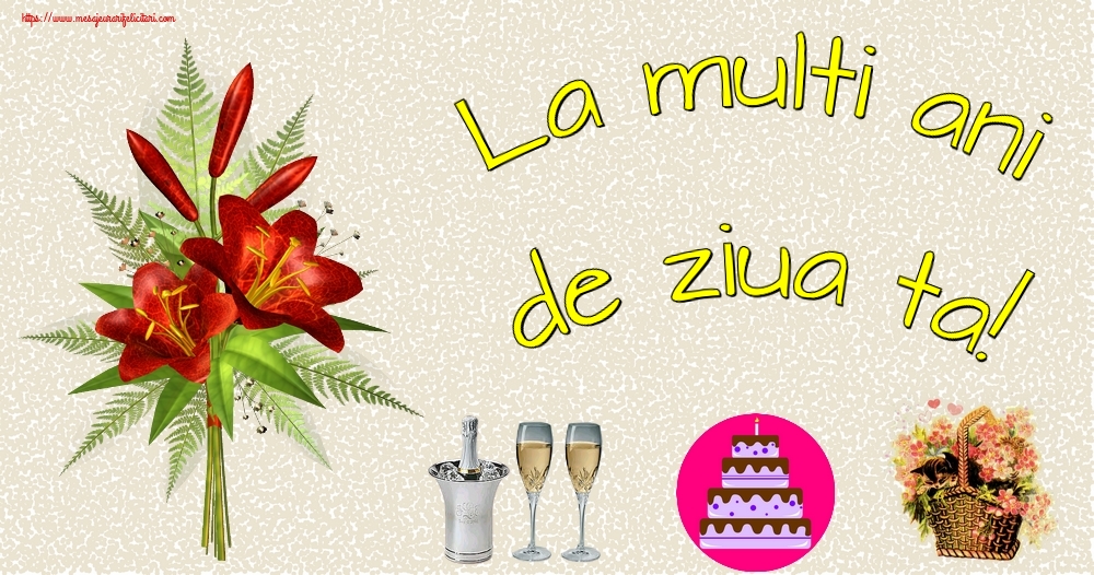 Felicitari aniversare De Zi De Nastere - La multi ani de ziua ta!