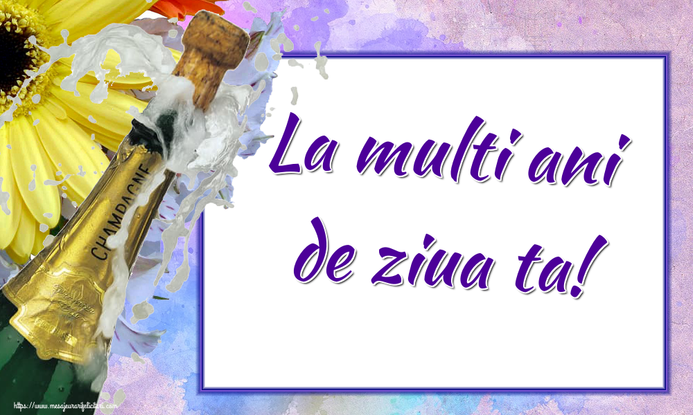 Felicitari aniversare De Zi De Nastere - La multi ani de ziua ta!