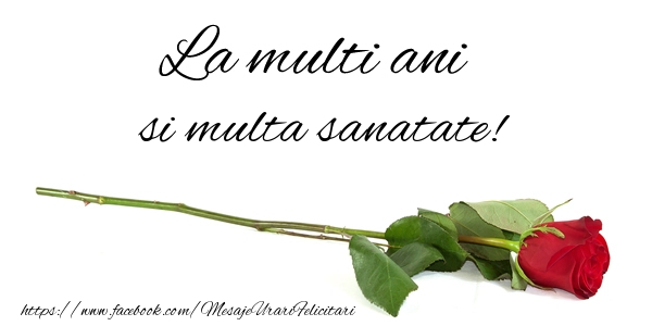 Felicitari aniversare De Zi De Nastere - La multi ani si multa sanatate!