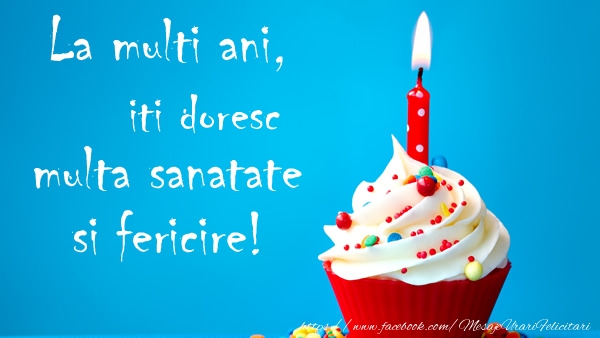 Felicitari aniversare De Zi De Nastere - La multi ani, iti doresc multa sanatate si fericire!