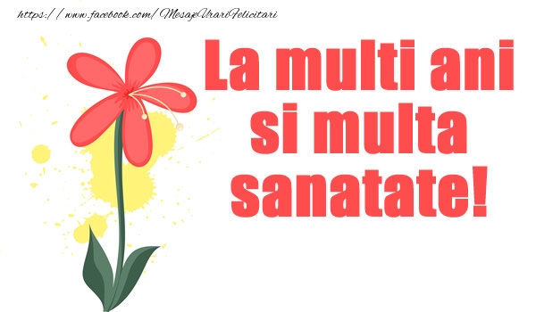 Felicitari aniversare De Zi De Nastere - La multi ani si multa sanatate!