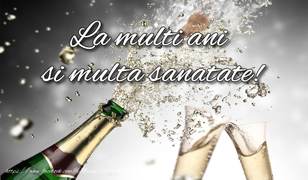 Felicitari aniversare De Zi De Nastere - La multi ani si multa sanatate!