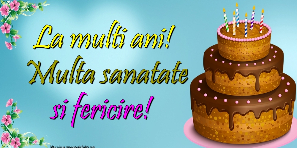 Felicitari aniversare De Zi De Nastere - La multi ani! Multa sanatate si fericire!