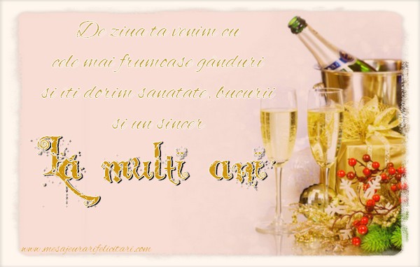 Felicitari aniversare De Zi De Nastere - De ziua ta venim cu cele mai frumoase gânduri si îti dorim sanatate, bucurii si un sincer La multi ani
