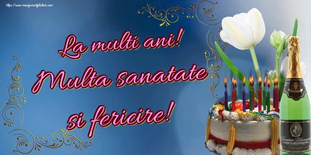 Felicitari aniversare De Zi De Nastere - La multi ani! Multa sanatate si fericire!