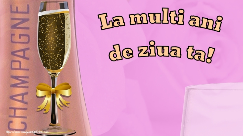 Felicitari aniversare De Zi De Nastere - La multi ani de ziua ta!