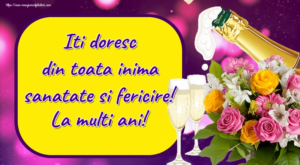 Felicitari aniversare De Zi De Nastere - Iti doresc din toata inima sanatate si fericire! La multi ani!