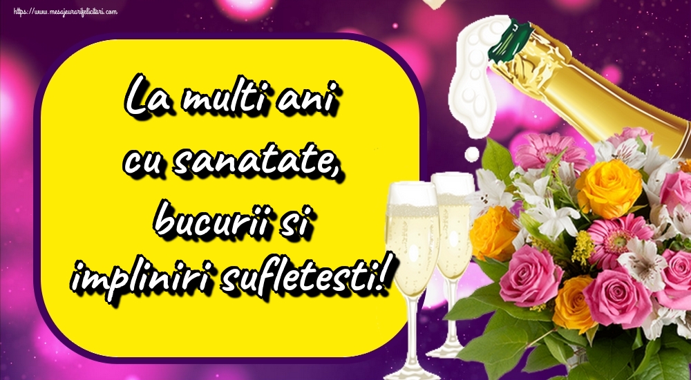 Felicitari aniversare De Zi De Nastere - La multi ani cu sanatate, bucurii si impliniri sufletesti!