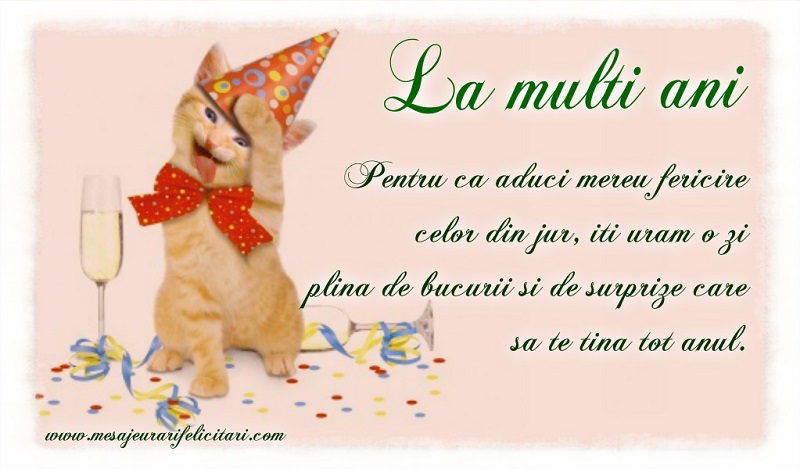Felicitari aniversare De Zi De Nastere - La multi ani! Pentru ca aduci mereu fericire celor din jur, iti uram o zi plina de bucurii si de surprize care sa te tina tot anul.