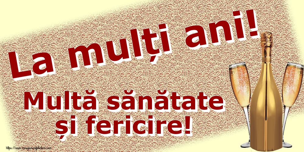 Felicitari aniversare De Zi De Nastere - La mulți ani! Multă sănătate și fericire!