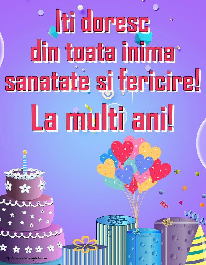 Felicitari aniversare De Zi De Nastere - Iti doresc din toata inima sanatate si fericire! La multi ani!