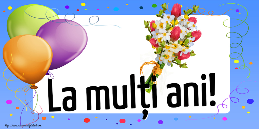 Felicitari aniversare De Zi De Nastere - La mulți ani!