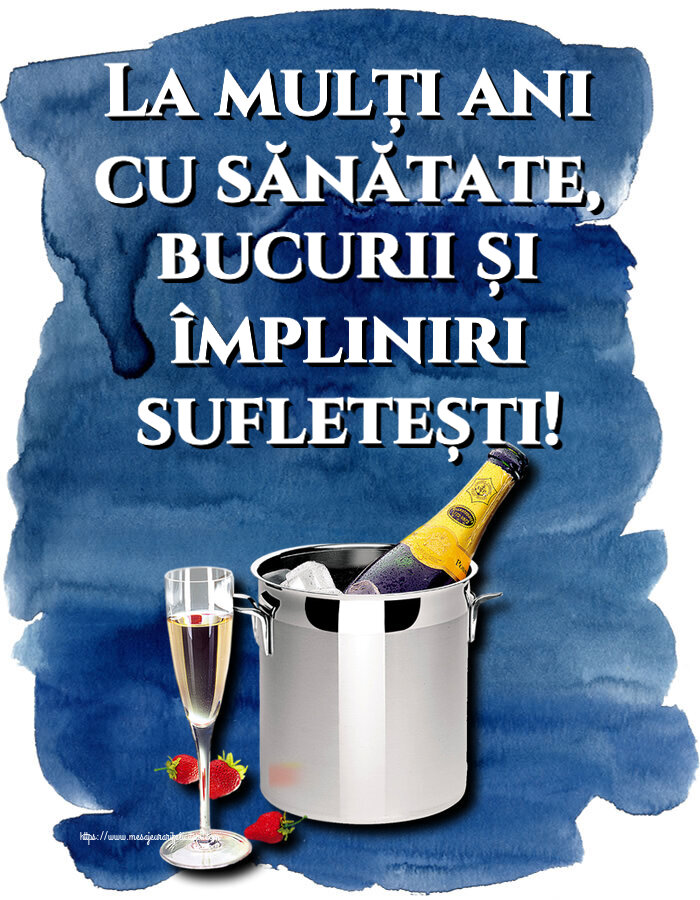 Felicitari aniversare De Zi De Nastere - La mulți ani cu sănătate, bucurii și împliniri sufletești!