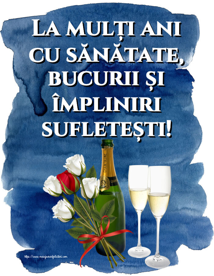 Felicitari aniversare De Zi De Nastere - La mulți ani cu sănătate, bucurii și împliniri sufletești!