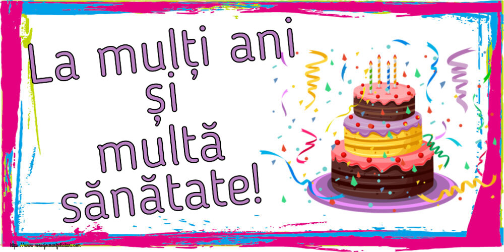 Felicitari aniversare De Zi De Nastere - La mulți ani și multă sănătate!