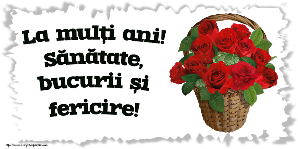 Felicitari aniversare De Zi De Nastere - La mulți ani! Sănătate, bucurii și fericire!