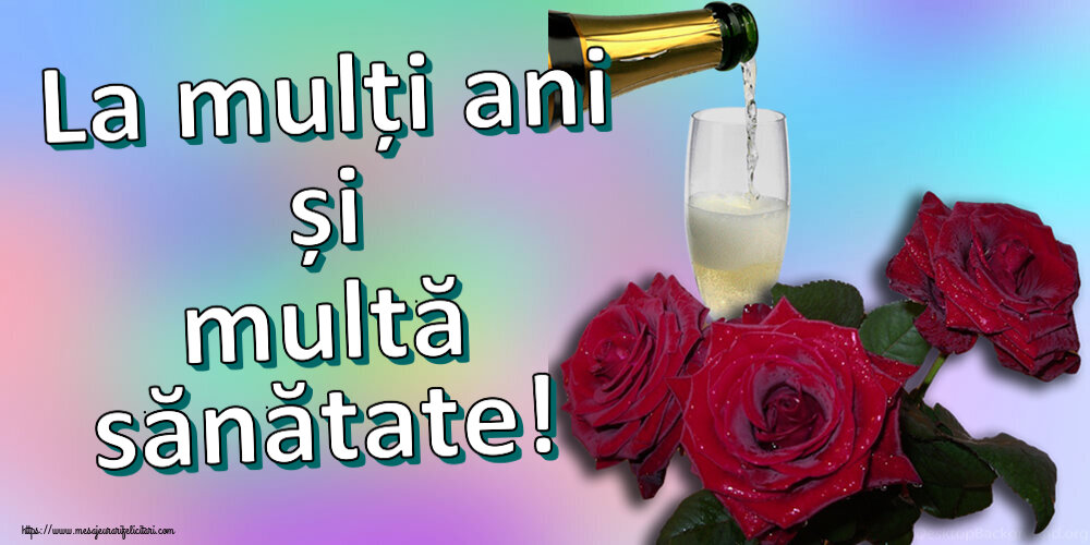 Felicitari aniversare De Zi De Nastere - La mulți ani și multă sănătate!