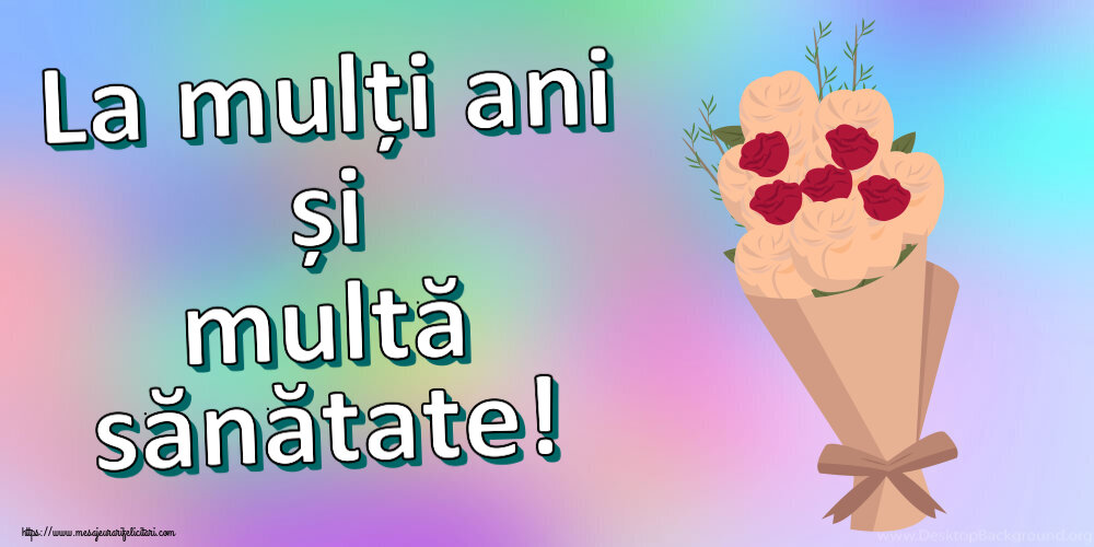 Felicitari aniversare De Zi De Nastere - La mulți ani și multă sănătate!