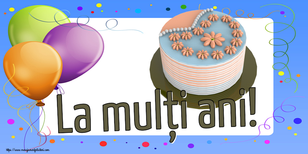 Felicitari aniversare De Zi De Nastere - La mulți ani!
